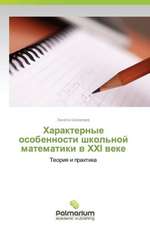 Kharakternye osobennosti shkol'noy matematiki v XXI veke