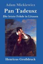 Pan Tadeusz oder Die letzte Fehde in Litauen (Großdruck)