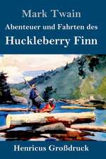 Abenteuer und Fahrten des Huckleberry Finn (Großdruck)