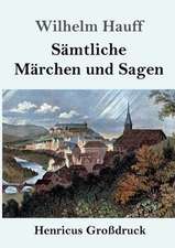 Sämtliche Märchen und Sagen (Großdruck)