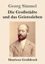 Die Großstädte und das Geistesleben (Großdruck)