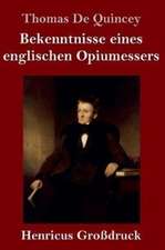 Bekenntnisse eines englischen Opiumessers (Großdruck)