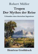 Tropen. Der Mythos der Reise (Großdruck)