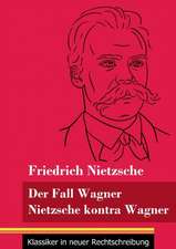 Der Fall Wagner / Nietzsche kontra Wagner