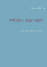 Wählen - aber wen?