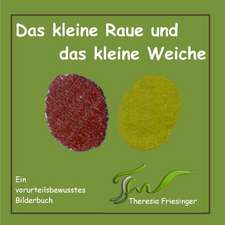 Das kleine Raue und das kleine Weiche