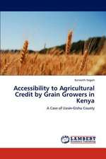 Accessibility to Agricultural Credit by Grain Growers in Kenya