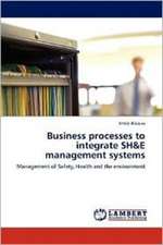 Business processes to integrate SH&E management systems