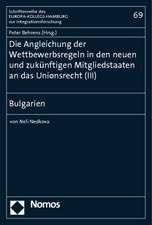 Die Angleichung Der Wettbewerbsregeln in Den Neuen Und Zukunftigen Mitgliedstaaten an Das Unionsrecht (III): Bulgarien