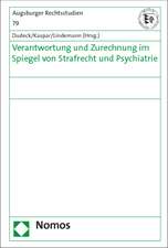 Verantwortung und Zurechnung im Spiegel von Strafrecht und Psychiatrie