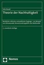 Theorie Der Nachhaltigkeit: Rechtliche, Ethische Und Politische Zugange - Am Beispiel Von Klimawandel, Ressourcenknappheit Und Welthandel