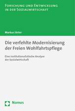 Die Verfehlte Modernisierung Der Freien Wohlfahrtspflege: Eine Institutionalistische Analyse Der Sozialwirtschaft