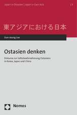 Ostasien Denken: Diskurse Zur Selbstwahrnehmung Ostasiens in Korea, Japan Und China