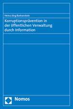 Korruptionspravention in Der Offentlichen Verwaltung Durch Information: Rechtsphilosophische Begrundungen Mit Einer Anwendung Auf Die Bundesdeutsche Staatsverschuldung