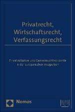 Privatrecht, Wirtschaftsrecht, Verfassungsrecht