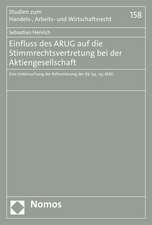 Einfluss Des Arug Auf Die Stimmrechtsvertretung Bei Der Aktiengesellschaft: Eine Untersuchung Der Reformierung Der 134, 135 Aktg