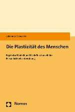 Die Plastizitat Des Menschen: Ergebnisoffenheit Und Beeinflussbarkeit Der Personlichkeitsentwicklung