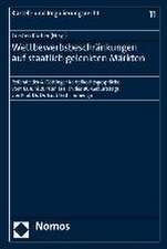 Wettbewerbsbeschrankungen Auf Staatlich Gelenkten Markten: Referate Der 4. Gottinger Kartellrechtsgesprache Vom 13. Juni 2014 Anlasslich Des 80. Gebur