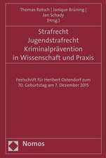 Strafrecht - Jugendstrafrecht - Kriminalpravention in Wissenschaft Und Praxis: Festschrift Fur Heribert Ostendorf Zum 70. Geburtstag Am 7. Dezember 20