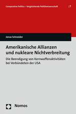 Amerikanische Allianzen Und Nukleare Nichtverbreitung: Die Beendigung Von Kernwaffenaktivitaten Bei Verbundeten Der USA