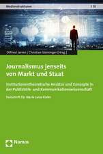 Journalismus Jenseits Von Markt Und Staat: Institutionentheoretische Ansatze Und Konzepte in Der Publizistik- Und Kommunikationswissenschaft