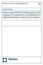 Verfassungsrechtliche Anforderungen an den Umgang mit Legasthenie und Dyskalkulie im allgemeinbildenden deutschen Schulsystem