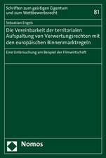 Die Vereinbarkeit der territorialen Aufspaltung von Verwertungsrechten mit den europäischen Binnenmarktregeln