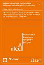 Die Gestaltung und Sicherung internationaler Investor-Staat-Verträge in der arabischen Welt am Beispiel Libyens und Katars