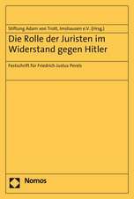 Die Rolle Der Juristen Im Widerstand Gegen Hitler: Festschrift Fur Friedrich Justus Perels