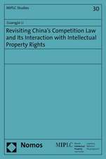 Revisiting China's Competition Law and Its Interaction with Intellectual Property Rights