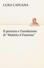 Il Processo E L'Assoluzione Di Mafarka Il Futurista