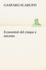 Economisti del Cinque E Seicento: Scritti Critici E Letterari