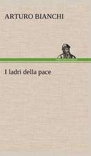 I Ladri Della Pace: Studi Intorno Alla Storia Della Lombardia Negli Ultimi Trent'anni E Delle Cagioni del Difetto D'