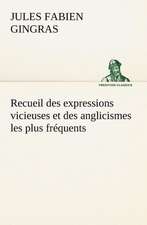 Recueil Des Expressions Vicieuses Et Des Anglicismes Les Plus Fr Quents: La France, La Russie, L'Allemagne Et La Guerre Au Transvaal