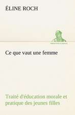 Ce Que Vaut Une Femme Trait D' Ducation Morale Et Pratique Des Jeunes Filles: La France, La Russie, L'Allemagne Et La Guerre Au Transvaal