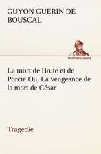 La Mort de Brute Et de Porcie Ou, La Vengeance de La Mort de C Sar - Trag Die: Zadig