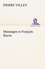 Montaigne Et Fran OIS Bacon: Histoire D'Un Vieux Bateau Et de Son Quipage