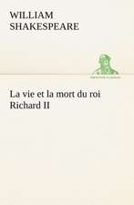 La Vie Et La Mort Du Roi Richard II: Histoire D'Un Vieux Bateau Et de Son Quipage