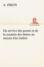 Du Service Des Postes Et de La Taxation Des Lettres Au Moyen D'Un Timbre: Histoire D'Un Vieux Bateau Et de Son Quipage