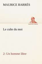 Le Culte Du Moi 2 Un Homme Libre: Histoire D'Un Vieux Bateau Et de Son Quipage