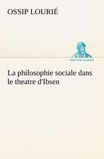 La Philosophie Sociale Dans Le Theatre D'Ibsen: Histoire D'Un Vieux Bateau Et de Son Quipage