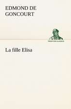 La Fille Elisa: Une Partie de La C Te Nord, L' Le Aux Oeufs, L'Anticosti, L' Le Saint-Paul, L'Archipel de La Madeleine