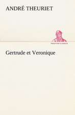 Gertrude Et Veronique: George Sand Et A. de Musset