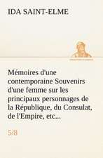 M Moires D'Une Contemporaine (5/8) Souvenirs D'Une Femme Sur Les Principaux Personnages de La R Publique, Du Consulat, de L'Empire, Etc...: George Sand Et A. de Musset