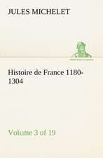 Histoire de France 1180-1304 (Volume 3 of 19)