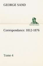 Correspondance, 1812-1876 - Tome 4