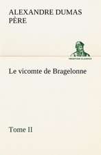 Le Vicomte de Bragelonne, Tome II.: Moeurs Foraines