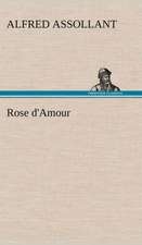 Rose D'Amour: La France, La Russie, L'Allemagne Et La Guerre Au Transvaal