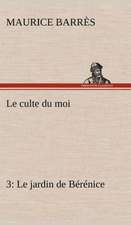 Le Culte Du Moi 3 Le Jardin de B R Nice: Histoire D'Un Vieux Bateau Et de Son Quipage