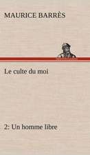 Le Culte Du Moi 2 Un Homme Libre: Histoire D'Un Vieux Bateau Et de Son Quipage